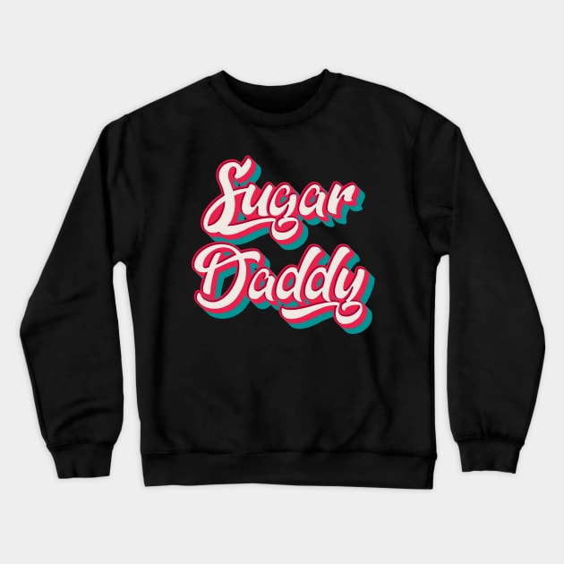 Sugar Daddy Crewneck Sweatshirt by n23tees